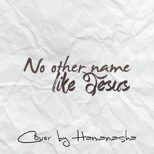 Stream No Other Name By Planetshakers Live Cover By Hamanasha By Hamanasha Listen Online For Free On Soundcloud Stream No Other Name By Planetshakers Live Cover By Hamanasha By Hamanasha Listen Online For Free On Soundcloud