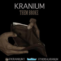 KRANIUM - THEM BROKE (RAW)