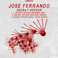 Jose Ferrando - Secret Voyeur (Raul Facio Remix) CM003