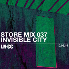 LN-CC Store Mix 037 - Invisible City