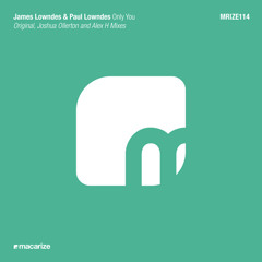 James Lowndes & Paul Lowndes - Only You (Alex H Remix) [Macarize]