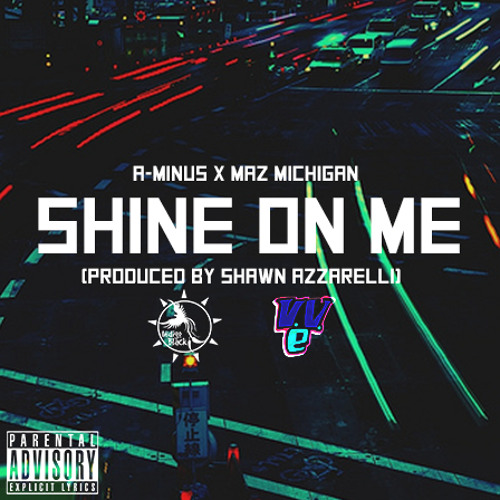 A-Minus X Maz Michigan Presents Shine On Me
