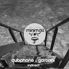 Dubphone, Gorbani - Indirect (Du Sant Remix) [MINIMALL099]