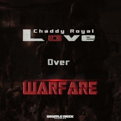 Chaddy Royal - Love Over Warfare