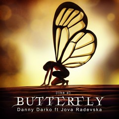 Danny Darko - Butterfly (Like a BUTTERFLY) ft Jova Radevska