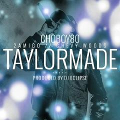 TAYLOR MADE FEAT. CHEVY WOODS (PROD. BY THE CHEMIST)