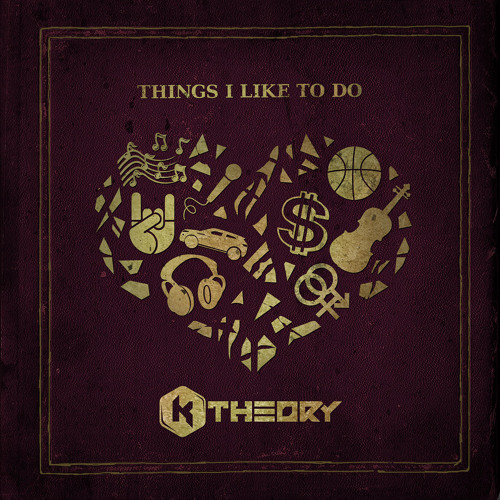 K Theory - Things I Like To Do (Tut Tut Child Remix)