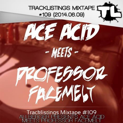 Tracklistings Mixtape #109 (2014.06.09) : Ali Berger presents Ace Acid Meets Professor Facemelt Artworks-000081976740-up2k53-t500x500