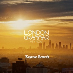 London Grammar - Hey Now (KeyRose Rework)