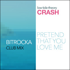 Crash (Pretend That You Love Me Bitrocka Club Mix)