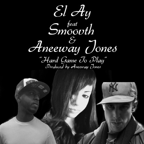 El Ay feat SmooVth & Aneeway Jones - Hard Game To Play (Prod. by Aneeway Jones)