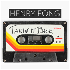 Henry Fong - Takin' It Back (FREE DOWNLOAD!!)
