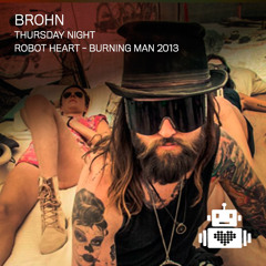 BROHN - Robot Heart - Burning Man 2013