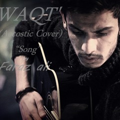 Waqt ( Accostic Cover song by faraz )
