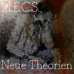 M.E.C.S. - Neue Theorien (prod. by austin white)
