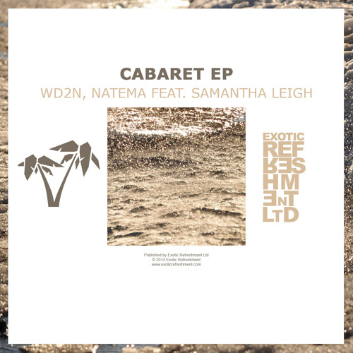 WD2N, Natema feat. Samantha Leigh - Cabaret (Framewerk Remix) // Exotic Refreshment