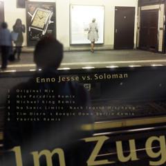 Enno Jesse vs. Soloman - Im Zug (No Sonic Limits Nach Ingrid Mischung)