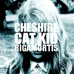 Cheshire Cat Kid "Rigamortis"