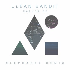 Clean Bandit - Rather Be (Elephante Remix)