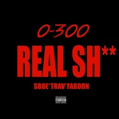 SBOE - 0-300 Real Shit (G-Unit Diss) ft. Trav & Fabdon