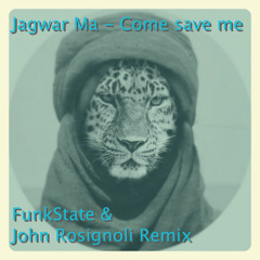 Jagwar Ma - Come save me (FunkState & John Rosignoli Remix)- Free Download