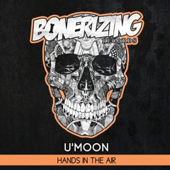 U'Moon - Hands In The Air [Bonerizing Records] Out Now! *Played by Blasterjaxx*