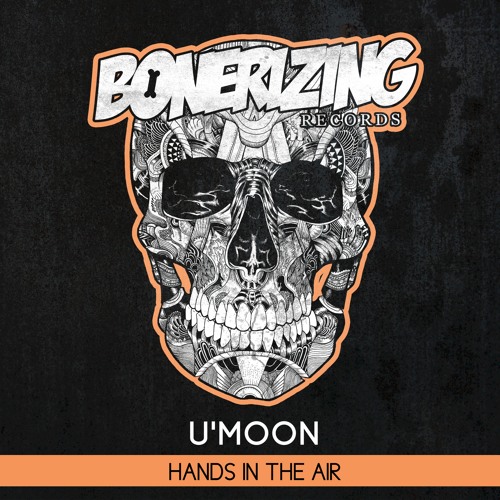 U&#x27;Moon - Hands In The Air [Bonerizing Records] Out Now! *Played by Blasterjaxx*