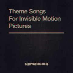 Theme Songs For Invisible Motion Pictures