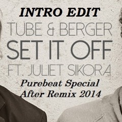 Tube & Berger, Juliet Sikora - Come On Now (Set It Off) ( Purebeat Special After 2014 INTRO Edit )