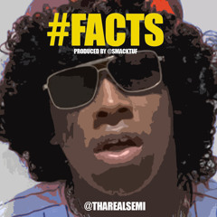 SEMI the GAWD - Facts (produced by @SmackTUF) @ThaRealSEMI