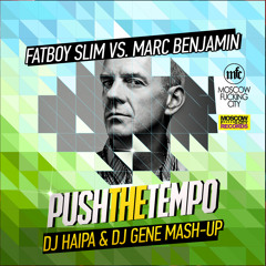 Fatboy Slim x Marc Benjamin - Push The Tempo (Haipa & Gene Mash)