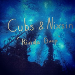CUBS & NIXSIN - KINDA DEEP [FREE DOWNLOAD 3k followers]