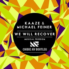 Kaaze & Michael Feiner - We Will Recover (CHIBIE BOOTLEG) Free DL