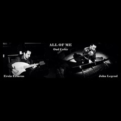 John Legend - All Of Me & Oud Cover (by Ersin Ersavas)