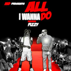 MD - All I Wanna Do ft. Pizzy