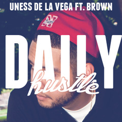 Daily Hustle (Uness de La Vega Ft. Brown