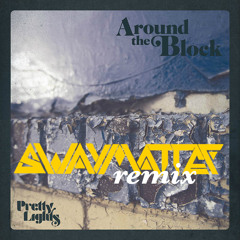 Pretty Lights - Around The Block (Swaymatter Remix)