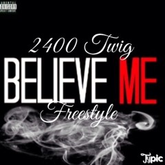2400 Twig - Believe Me freestyle