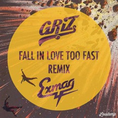 GRiZ - Fall In Love Too Fast (Exmag Remix) [Thissongissick.com Premiere]
