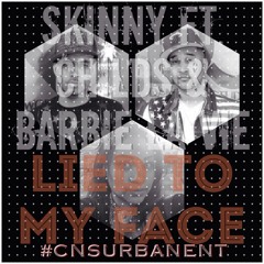 SKINNY FT CHILDS & BARBIE LA VIE - LIED TO MY FACE