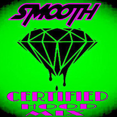 [RE-UPLOAD] Smooth CERTIFIED HOOD MIX