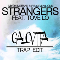Seven Lions with Myon & Shane 54 feat. Tove Lo - Strangers (CΛLCVTTΛ Trap Edit)