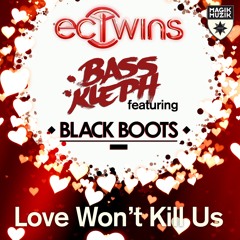 EC TWINS & BASS KLEPH Feat. BLACK BOOTS "LOVE WON'T KILL US" (Teaser)