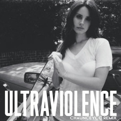Lana Del Rey: "Ultraviolence" (ChaunceyCC Remix)