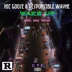 WAKE UP - Nic GOOSE & Responsible Wayne (Prod. Mike Theory)
