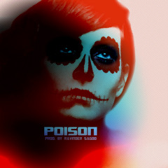Poison [prod. Ravinder Sagoo]