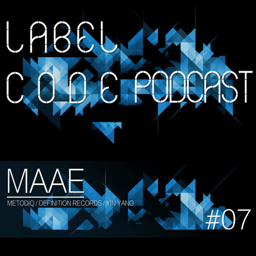 Label Code Podcast #07 - MAAE