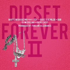 Dipset Forever 2  (Maffew Ragazino, Rugz D Bewler, Dub, Fev, Dave East, $lim Dollar$)