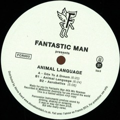 Fantastic Man - B1. Animal Language (preview) FCR003