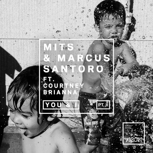 MITS & Marcus Santoro feat. Courtney Brianna - You & I (Original Mix)